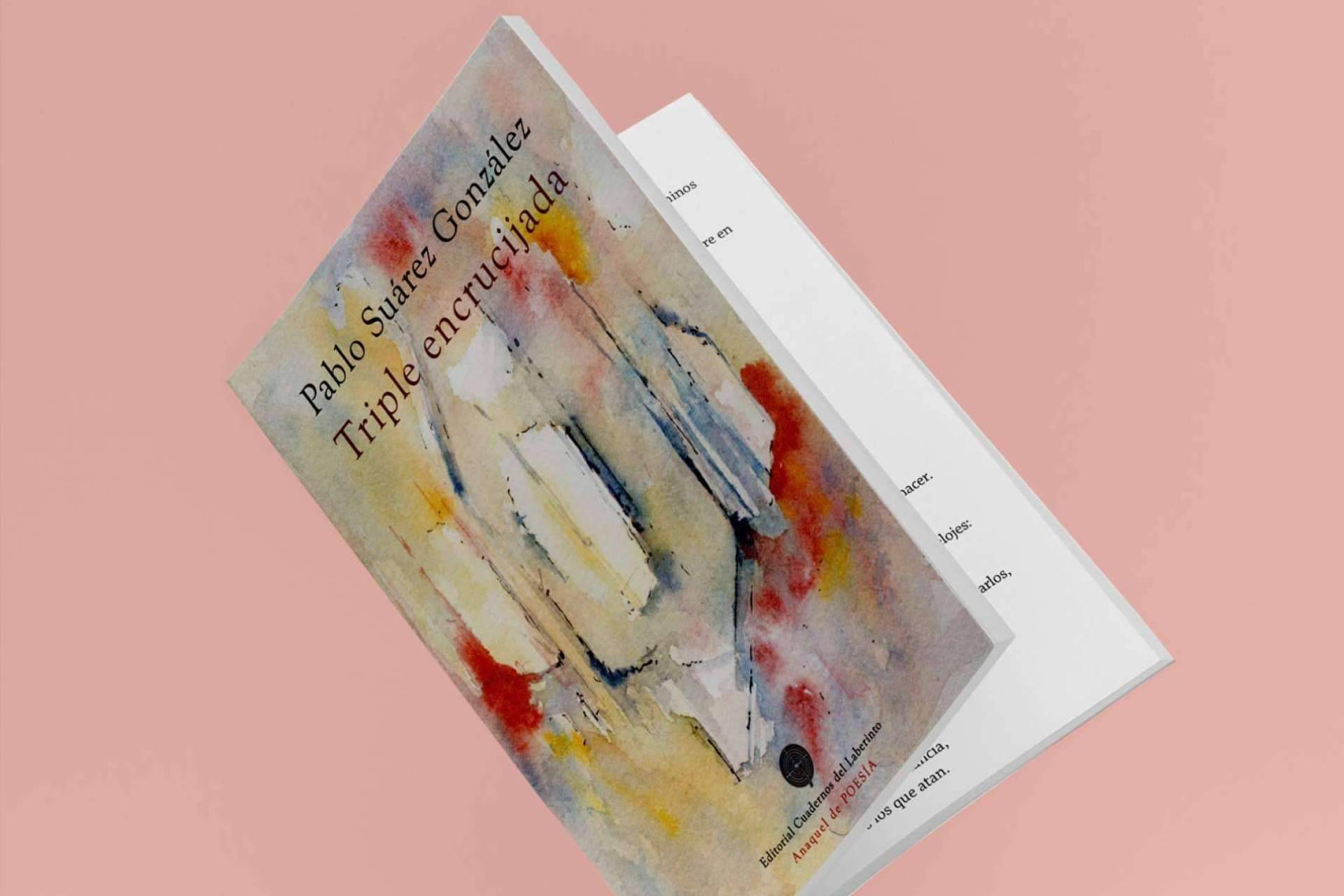 ‘Triple encrucijada’, la poesía de Pablo Suárez González; afecto, palabra y gratitud